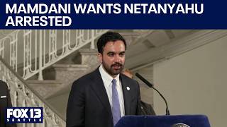 Zohran Mamdani calls for arrest of Benjamin Netanyahu | FOX 13 Seattle