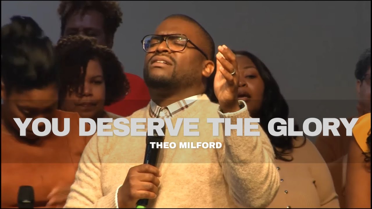 You Deserve the Glory and the Honor|You are Great- Theo Milford You Deserve the Glory and the Honor|You are Great- Theo Milford