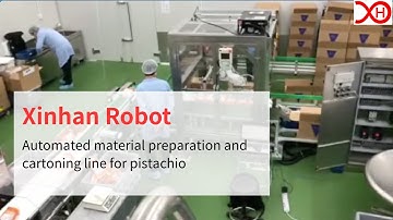 Xinhan Robot | Automated robotic material preparation & cartoning line for Pistachio