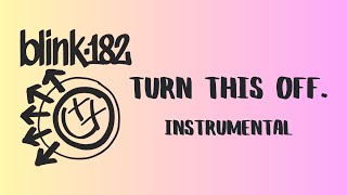 blink-182 - Turn This Off. (Instrumental) #blink182 #instrumental #минус #karaoke #onemoretime