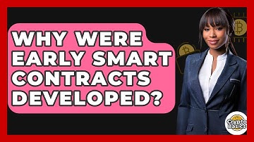 Why Were Early Smart Contracts Developed? - CryptoBasics360.com
