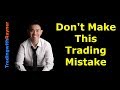 This fatal mistake has destroyed many traders