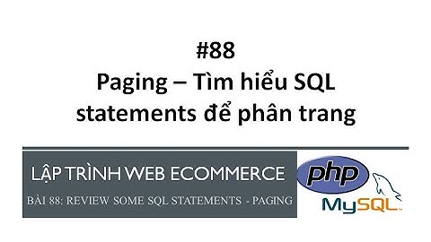 Bài 88: Paging - Tìm hiểu các SQL statements phục vụ cho việc phân trang Data-tier