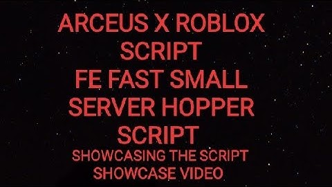 ARCEUS X ROBLOX SCRIPT - FE FAST SMALL SERVER HOPPER SCRIPT - see script link on comments