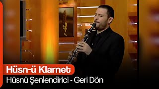 Hüsnü Şenlendirici - Geri Dön  (Hüsn-ü Klarnet) Resimi