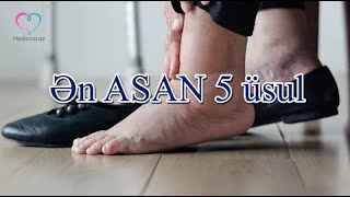 Ayaqlardakı Şişlərdən Necə Qurtulmaq Olar?