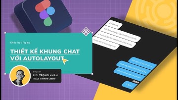 Hướng dẫn Figma - Thiết kế chatbox bằng autolayout - Figma designer Việt Nam