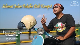 PAMIT LUNGO SELAWASE - Budi Plempunk [OFFICIAL] - didedikasikan untuk Alm. DIDI KEMPOT