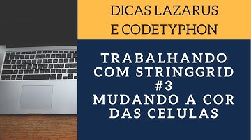 Dicas Lazarus / Programação: StringGrid #3 Mudando a cor das células