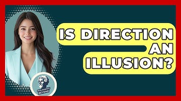 Is Direction An Illusion? - Philosophy Beyond