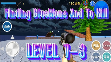 Finding Blue (KOR) | Gameplay Walkthrough StyleFps Game Part2 - Level 7-3 Finding BlueMons AndToKill