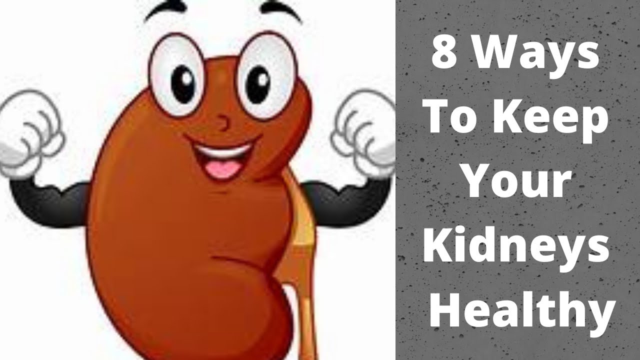 8 Ways to Keep Your Kidneys Healthy. - YouTube