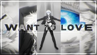 Gojo Satoru - Want To Love - Edit