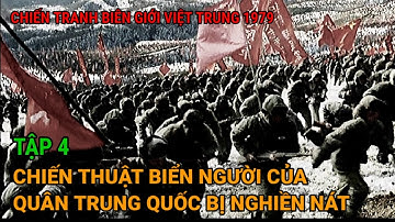 (Tập 4) Chiến Thuật Biển Người  Của Quân Trung Quốc Bị Nghiền Nát 1979