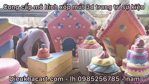Bộ  mô hình 3d bánh kẹo đẹp mê hồn bằng xốp mút- điêu khắc art