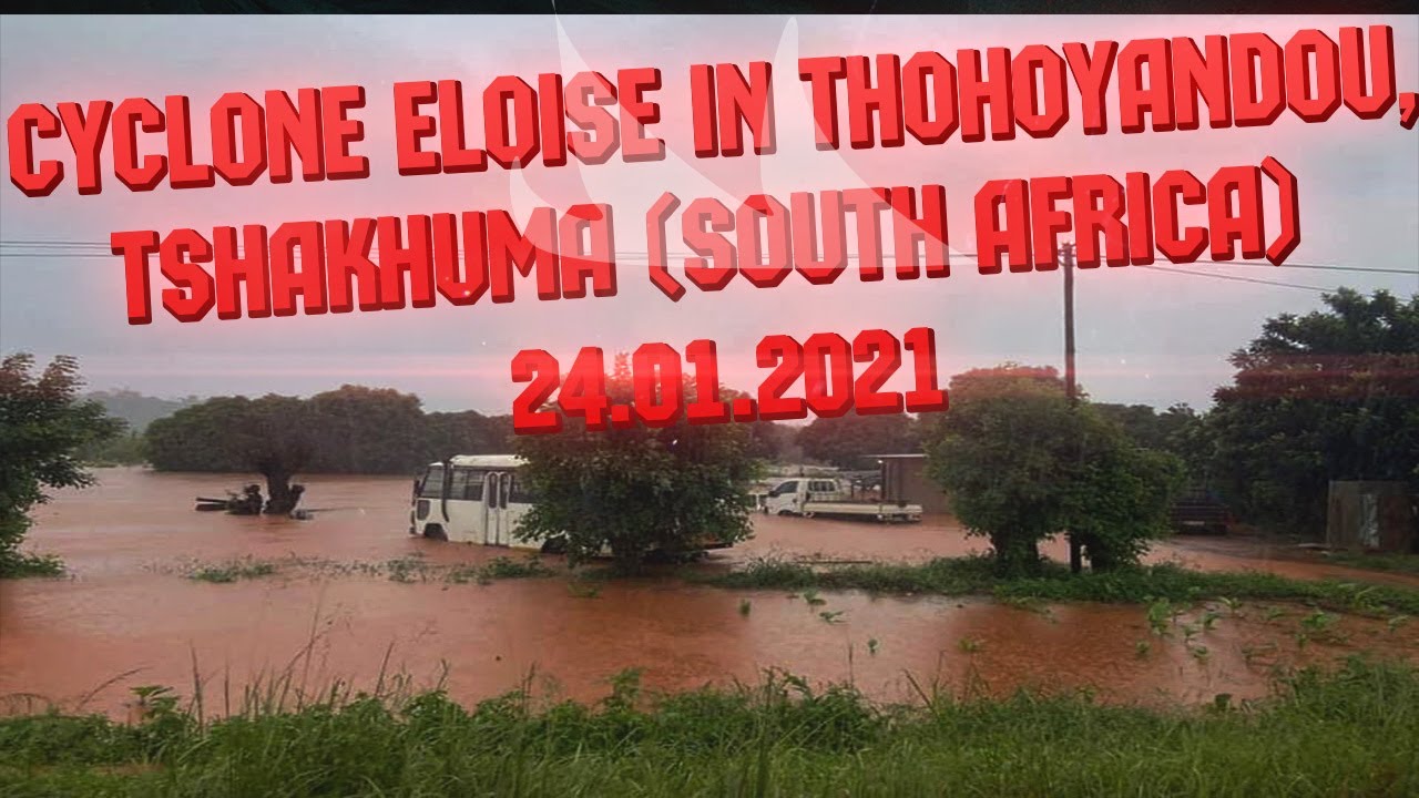 Cyclone Eloise in Thohoyandou, Tshakhuma South Africa 24 01 2021