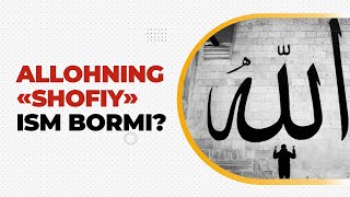 Allohning «shofiy» ism bormi? | Shayx Sodiq Samarqandiy