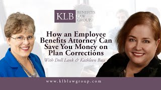 How an Employee Benefits Attorney Can Save You Money on Plan Corrections