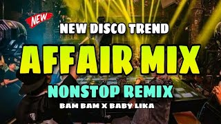 NEW TRENDING BAM BAM x BABY LIKA AFFAIR MIX 2026NONSTOP VIRAL TIKTOK DISCO PARTY MUSIC REMIX 2026