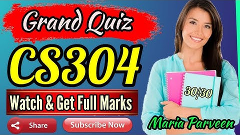 CS304 Grand Quiz Correct Solution Fall 2020 By Maria Parveen || CS304 Grand Quiz 2020 By VU Learning