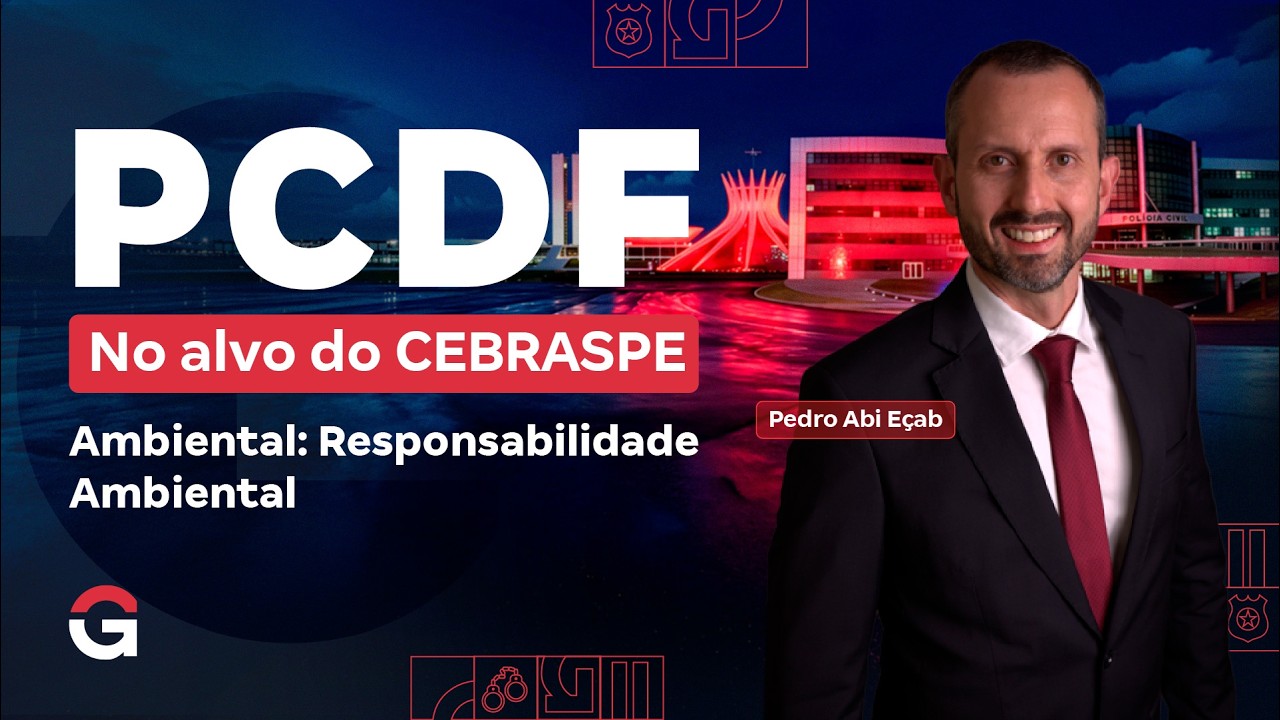Concurso PC DF: No Alvo do CEBRASPE | Direito Ambiental: Responsabilidade Ambiental