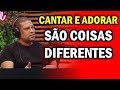 A diferença entre Cantar e Adorar - CORTE - Com o Cantor Rafael Santana