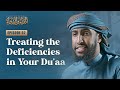 Treating The Deficiencies In Your Du Aa 2 The Disease And The Cure Ustadh Abdulrahman Hassan Treating The Deficiencies In Your Du Aa 2 The Disease And The Cure Ustadh Abdulrahman Hassan