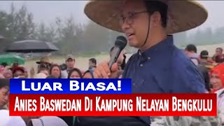 Download Lagu Luar Biasa! Anies Baswedan Di Kampung Nelayan Bengkulu MP3