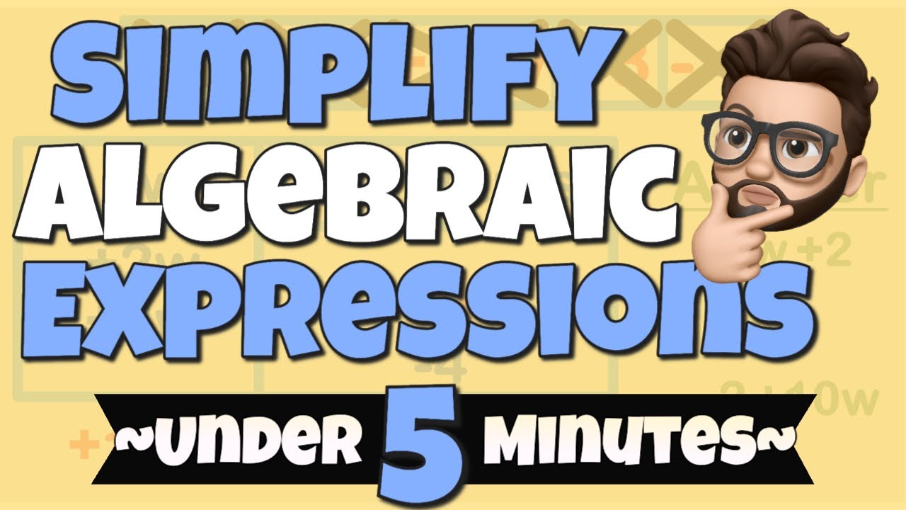 Simplifying Algebraic Expressions in UNDER 5 MINUTES! - YouTube