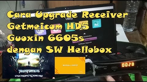 Cara Upgrade Receiver Getmeicom HD5 Guoxin 6605s dengan SW Hellobox