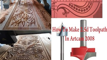 how to creat 2.5D toolpath in Artcam 2008.