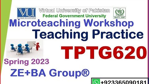 TPTG620 Microteaching Workshop Spring 2023 By ZE+BA Group || TPTG620 Microteaching Workshop By VU