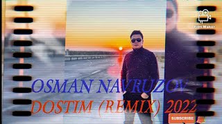 Osman Navruzov - Dostim (remix version 2022)