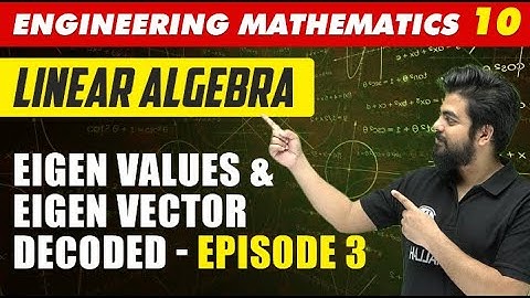 Engineering Mathematics 10 | Linear Algebra : Eigen Values & Eigen Vector Decoded- Episode 3 | GATE