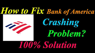 How to Fix Bank of America App Keeps Crashing Problem Solutions Android- Bank of America Crash Error