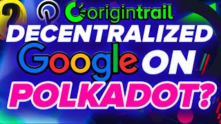 Origin Trail | The "Decentralized Google" On Polkadot?