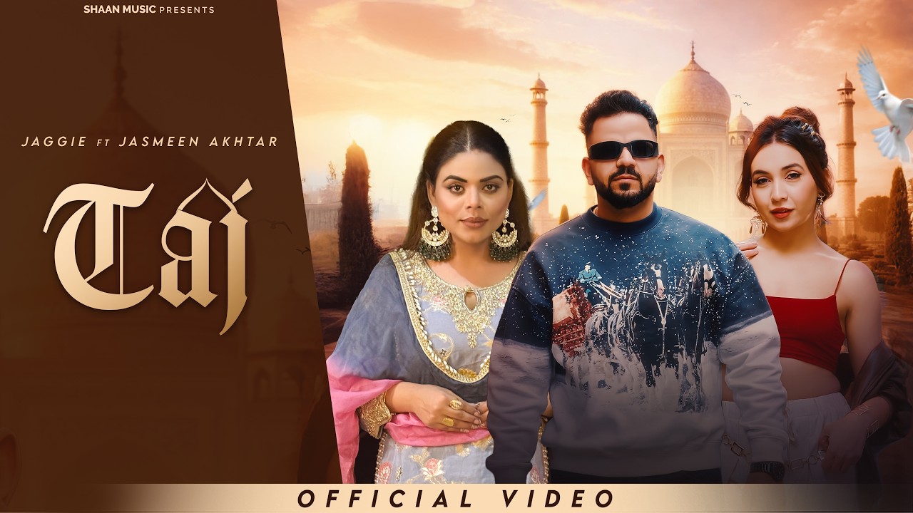 Watch Taj (Full Video) Jaggie | Jasmeen Akhtar | Meavin | Latest Punjabi Song Latest Punjab Romantic on YouTube Watch Taj (Full Video) Jaggie | Jasmeen Akhtar | Meavin | Latest Punjabi Song Latest Punjab Romantic on YouTube