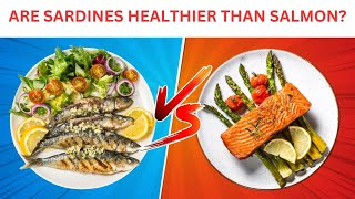 Are Sardines Healthier Than Salmon?