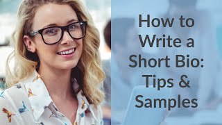 How to Write a Short Bio -  Tips & Samples