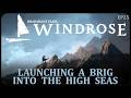 Launching a Brig into the High Seas in Windrose - Adventuring in Piracy Infested High Seas // EP25