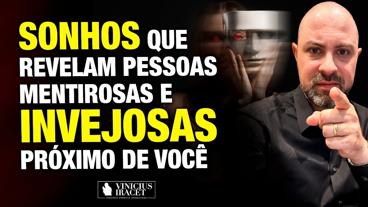 SONHOS QUE REVELAM PESSOAS MENTIROSAS E INVEJOSAS PRÓXIMO DE VOCÊ - @Comunidade Profética Vinicius Iracet