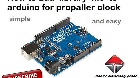 Arduino Library Install Guide for Beginners _ part 1 of propeller clock