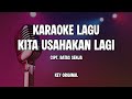 KARAOKE KITA USAHAKAN LAGI CIPT. BATAS SENJA | ORIGINAL KEY