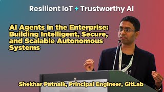 Building intelligent, secure, and scalable autonomous systems - Shekhar Patnaik, GitLab