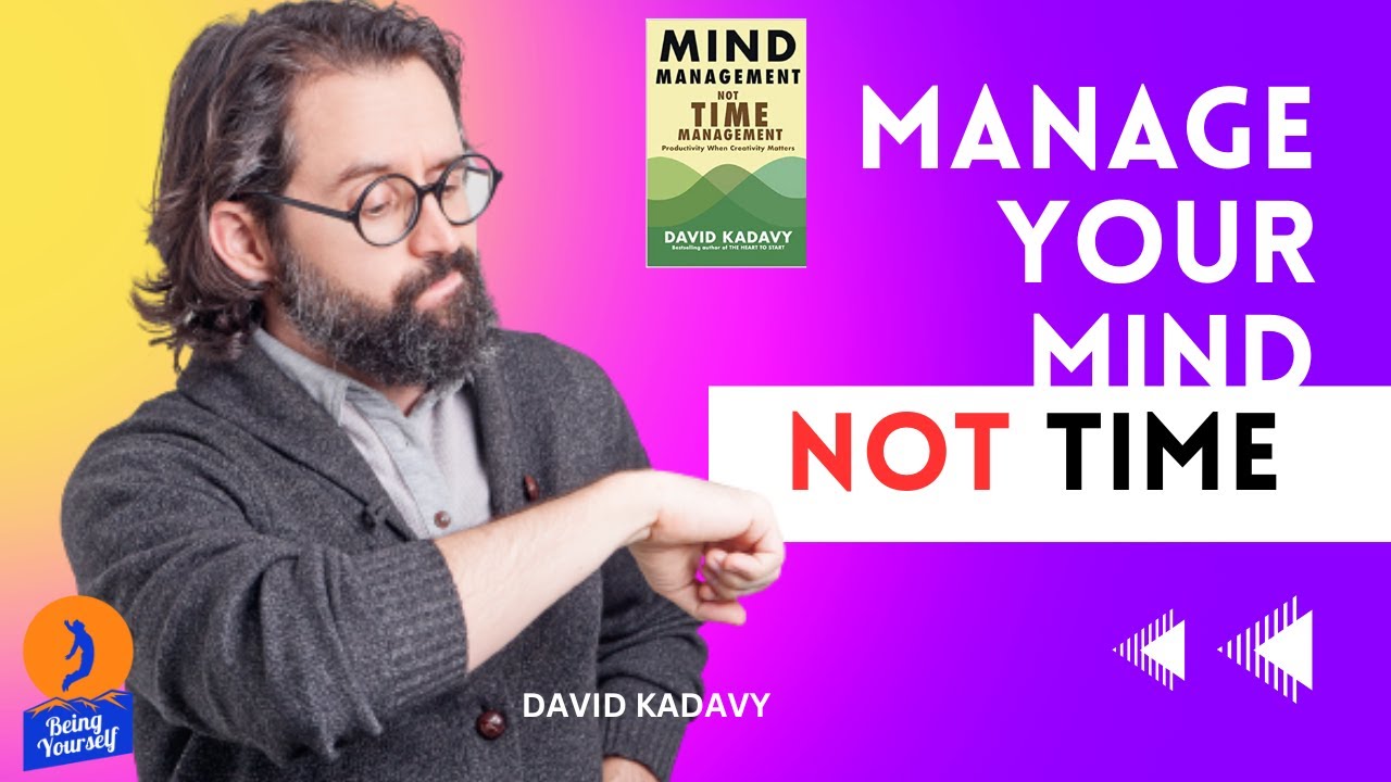Mind Management Not Time Management Mental Models for Productivity