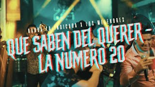 Que Saben Del Querer, La Número 20 La Indicada X Los Melendres(En Vivo)