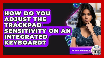 How Do You Adjust The Trackpad Sensitivity On An Integrated Keyboard? - The Hardware Hub