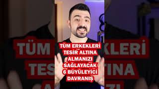 Erkekleri̇ Nasil Tesi̇r Altina Alirsiniz ? 6 Büyüleyi̇ci̇ Davraniş İle Erkekleri̇ Etki̇leyi̇n