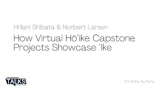 How Virtual Hōʻike Capstone Projects Showcase ʻIke