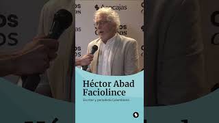 &quot;Para la lectura no conviene echar sermones, echar cantatela&quot;. Hector Abad Faciolince